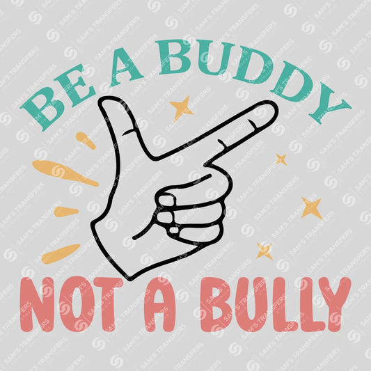 Apparel featuring a Be A Buddy Not A Bully Hand-themed DTF transfer.