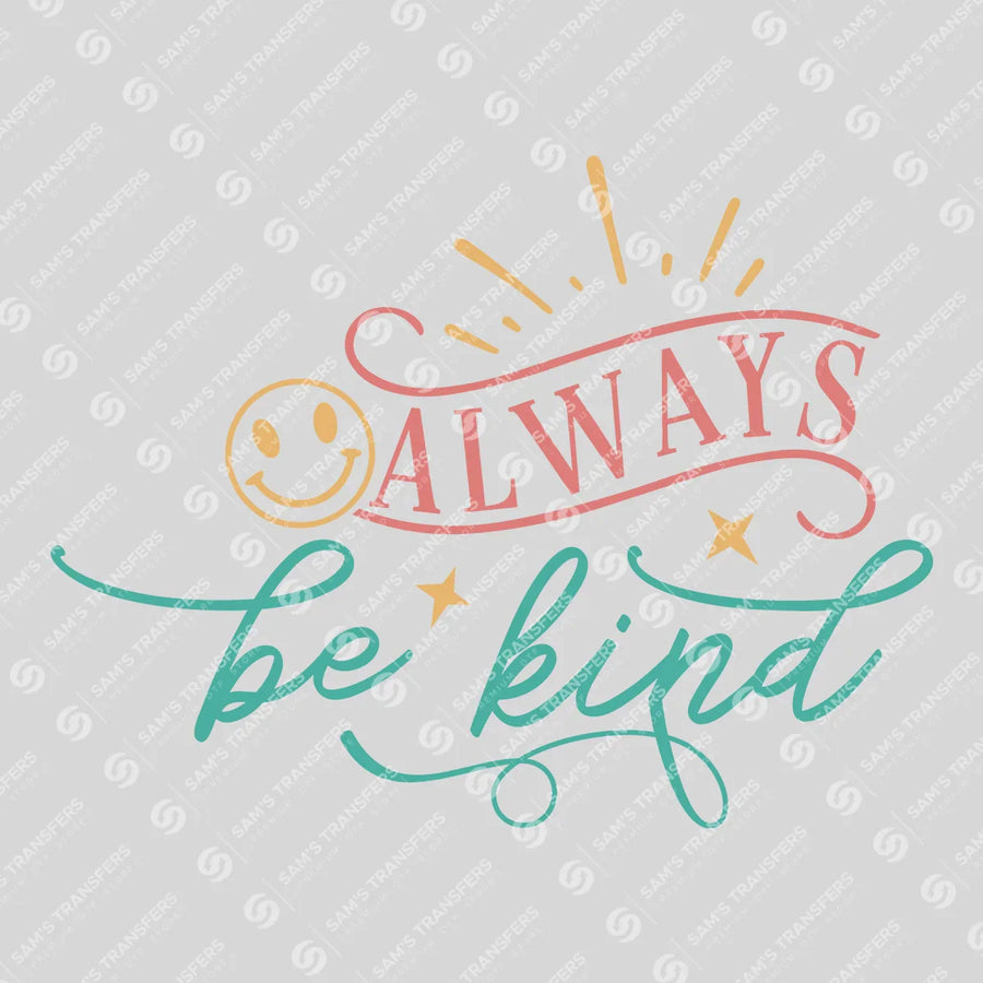 Always Be Kind Ready-to-Press DTF Transfer | SAT10182