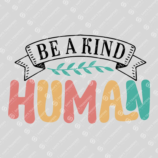 Apparel featuring a Be A Kind Human Banner-themed DTF transfer.