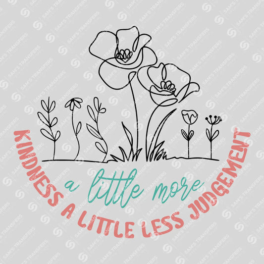 Apparel featuring a A Little More Kindness Less Judgement-themed DTF transfer.