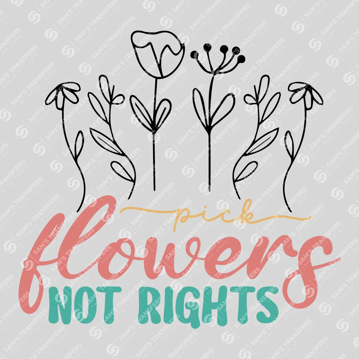 Apparel featuring a Pick Flowers Not Fights-themed DTF transfer.