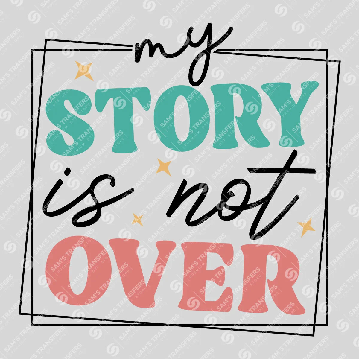 Apparel featuring a My Story Is Not Over-themed DTF transfer.