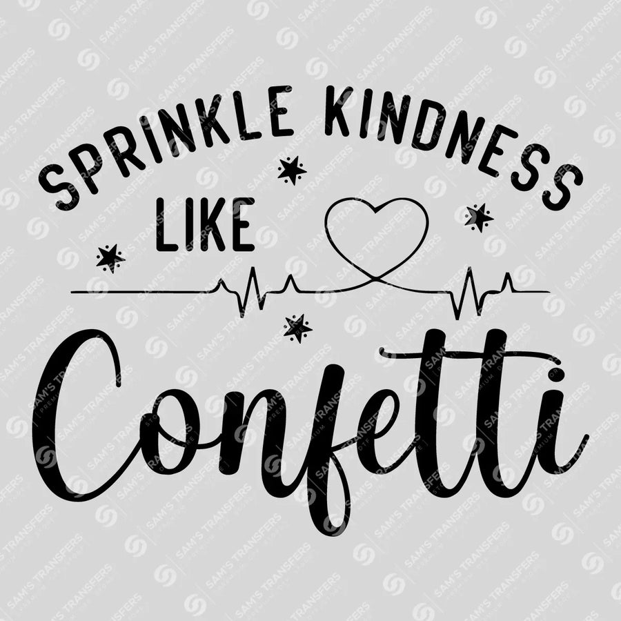 Sprinkle Kindness Like Confetti Ready-to-Press DTF Transfer | SAT10220