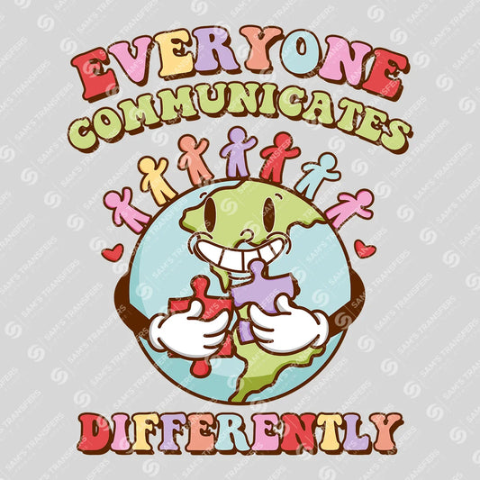 Apparel featuring a Everyone Communicates Differently-themed DTF transfer.