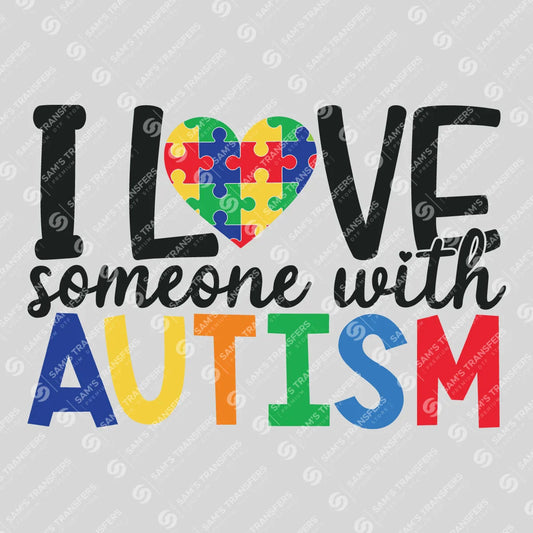 Apparel featuring a I Love Someone With Autism-themed DTF transfer.