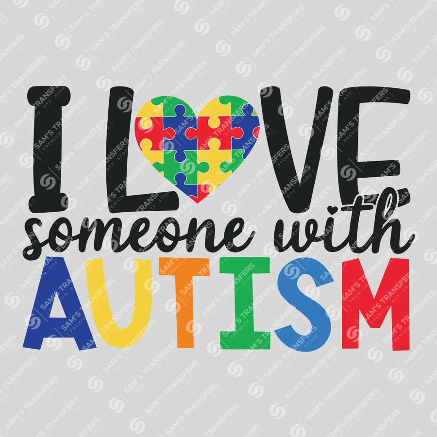I Love Someone With Autism Ready-to-Press DTF Transfer | SAT10294
