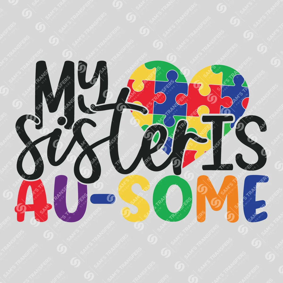 My Sister Is Ausome Ready-to-Press DTF Transfer | SAT10299