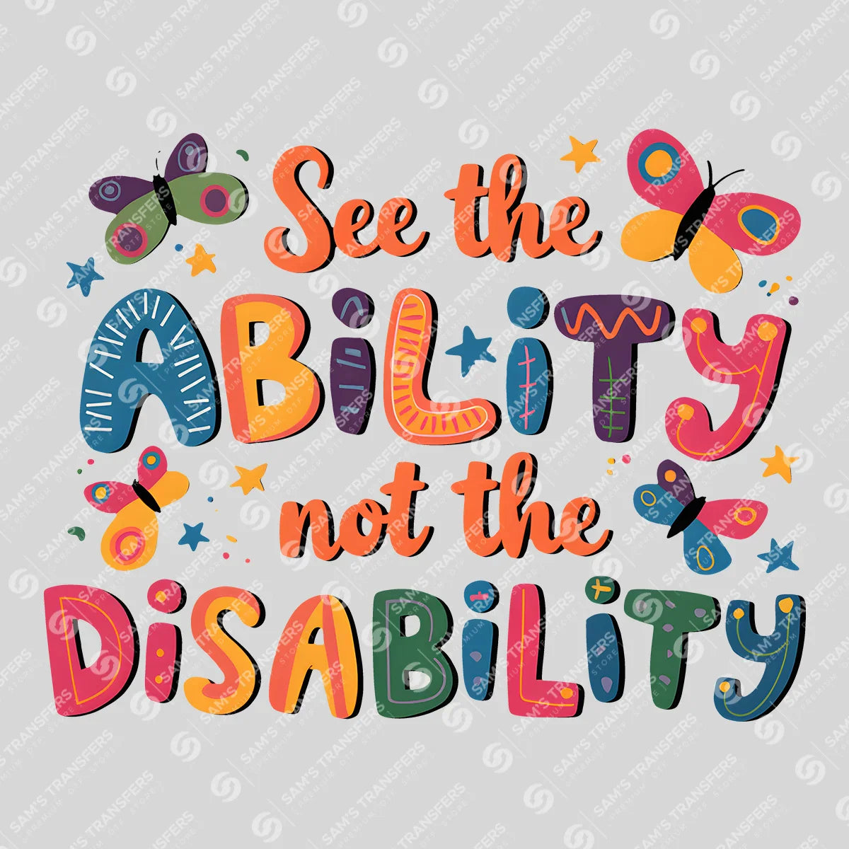 Apparel featuring a See The Ability Not Disability-themed DTF transfer.