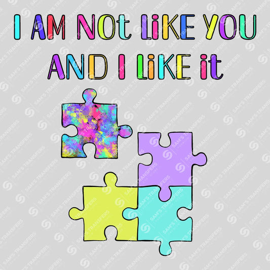Apparel featuring a I Am Not Like You And I Like It-themed DTF transfer.