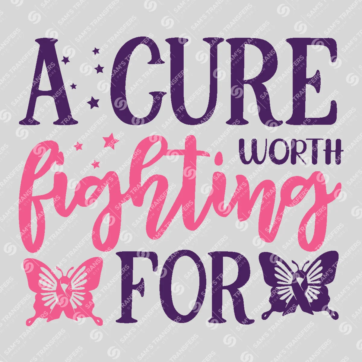 Apparel featuring a A Cure Worth Fighting For-themed DTF transfer.