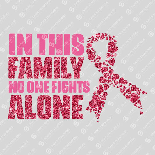 Apparel featuring a In This Family No One Fights Alone-themed DTF transfer.