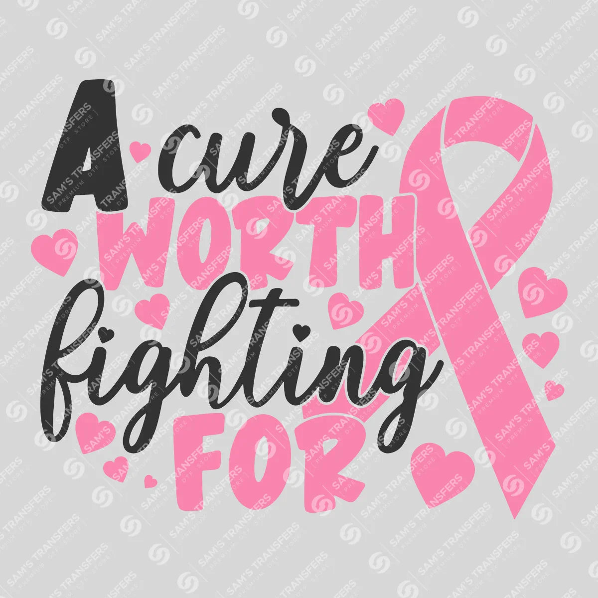 Apparel featuring a A Cure Worth Fighting For Script-themed DTF transfer.