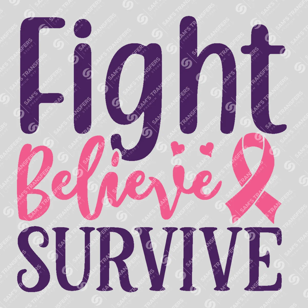 Apparel featuring a Fight Believe Survive-themed DTF transfer.