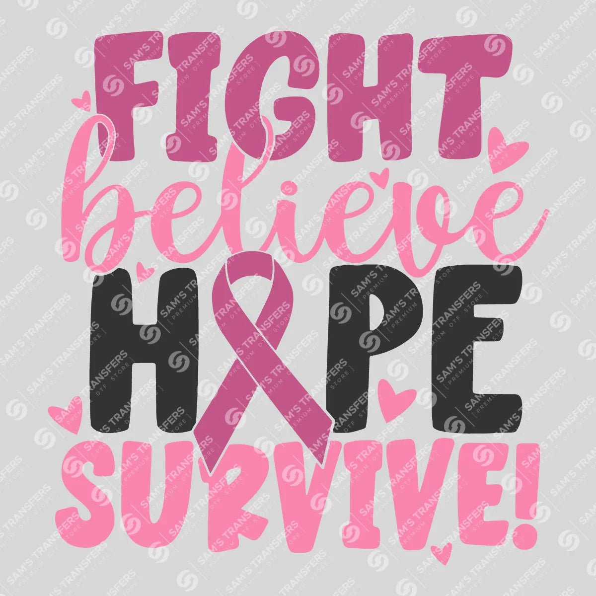 Apparel featuring a Fight Believe Hope Survive-themed DTF transfer.