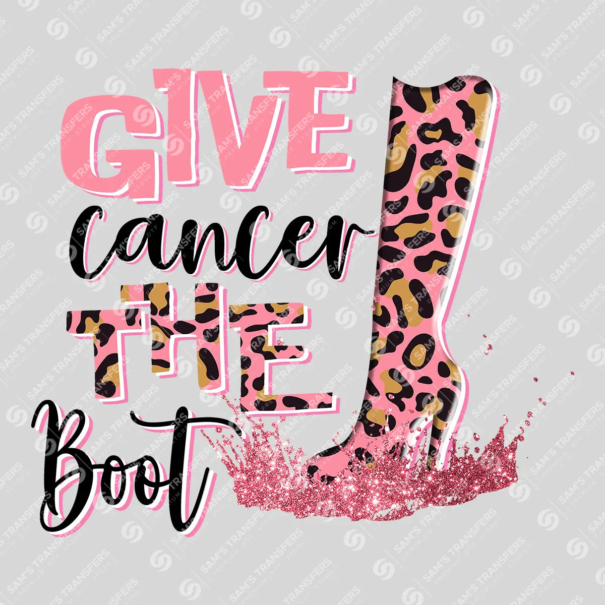 Apparel featuring a Give Cancer The Boot Leopard-themed DTF transfer.