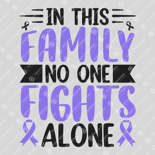 Apparel featuring a In This Family No One Fights Alone-themed DTF transfer.