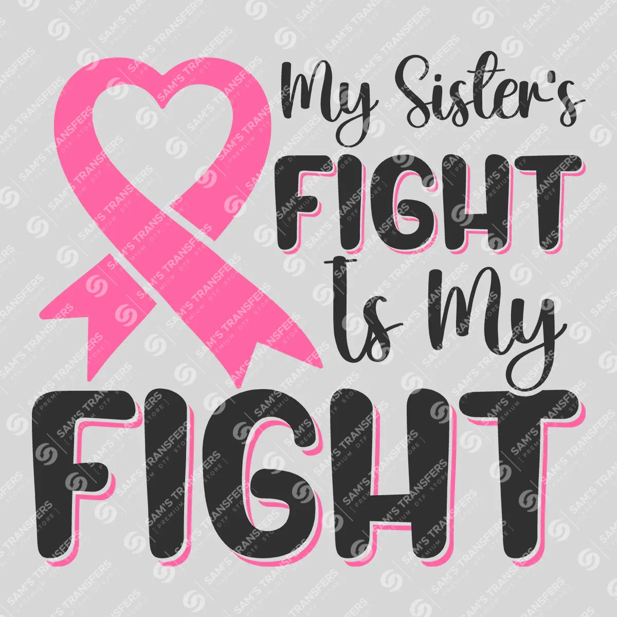 Apparel featuring a My Sister's Fight Is My Fight-themed DTF transfer.