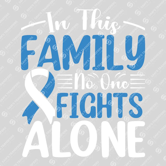 Apparel featuring a In This Family No One Fights Alone-themed DTF transfer.