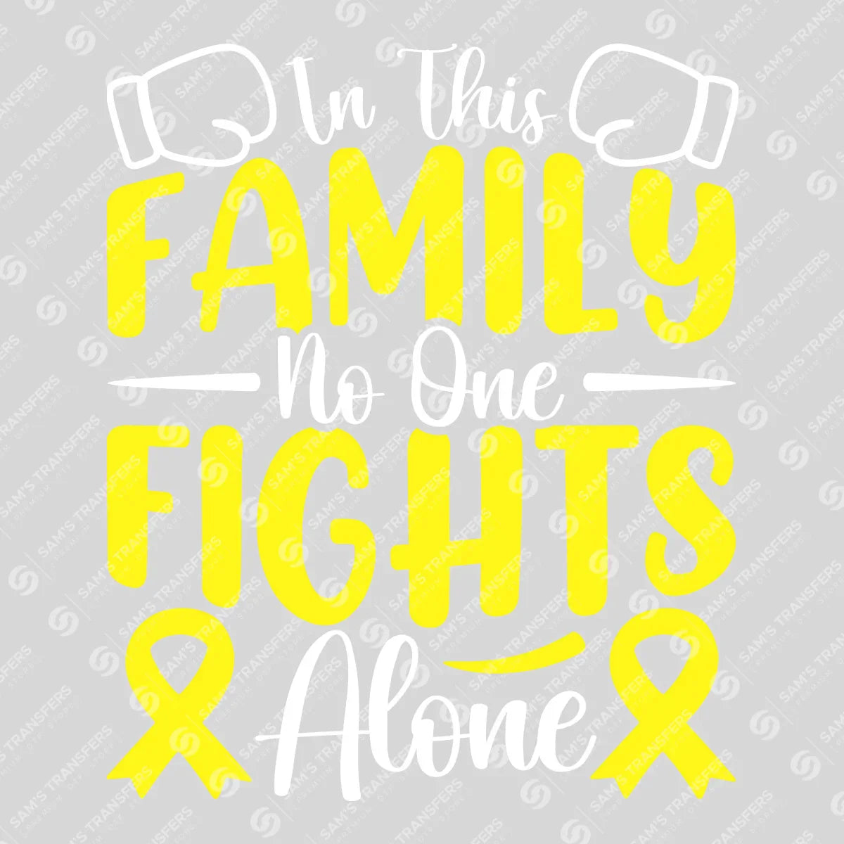 Apparel featuring a In This Family No One Fights Alone-themed DTF transfer.