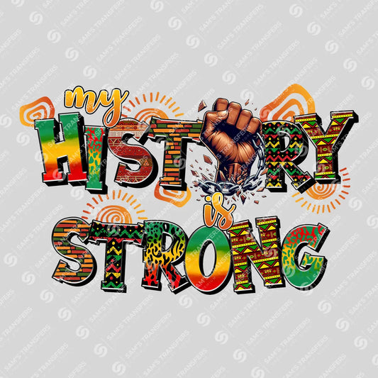Apparel featuring a My History Is Strong-themed DTF transfer.
