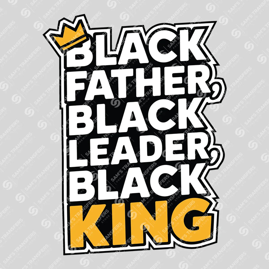 Black Father Black Leader Black King Ready-to-Press DTF Transfer | SAT10644