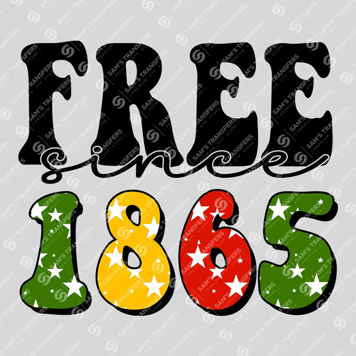 Apparel featuring a Free Since 1865-themed DTF transfer.