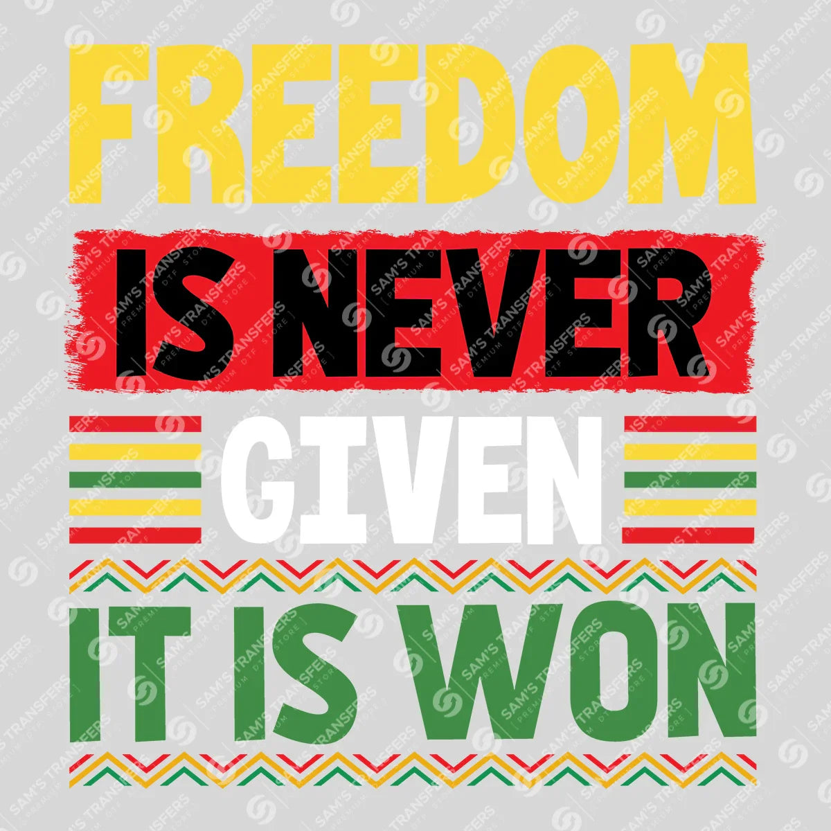 Apparel featuring a Freedom Is Never Given It Is Won-themed DTF transfer.