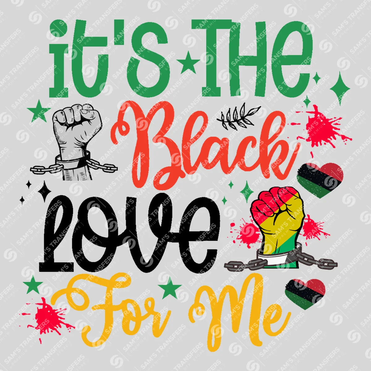Apparel featuring a It's The Black Love For Me-themed DTF transfer.