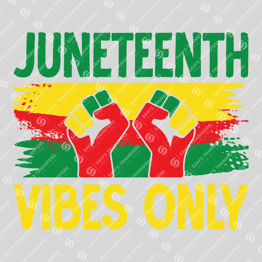 Juneteenth Vibes Only Ready-to-Press DTF Transfer | SAT10745