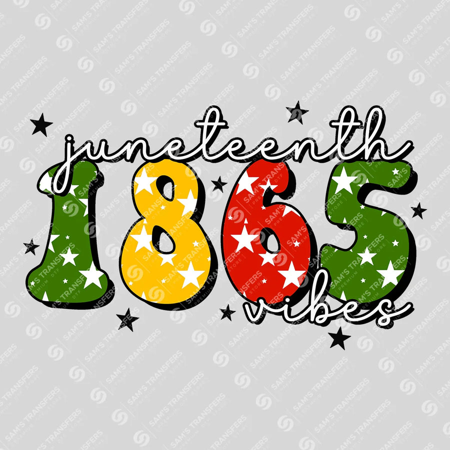 Juneteenth 1865 Vibes Ready-to-Press DTF Transfer | SAT10747