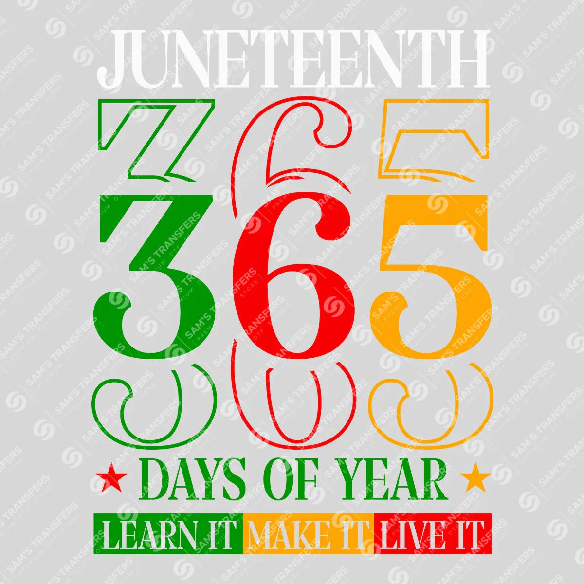 Apparel featuring a Juneteenth 365 Days Of Year-themed DTF transfer.