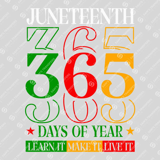 Apparel featuring a Juneteenth 365 Days Of Year-themed DTF transfer.