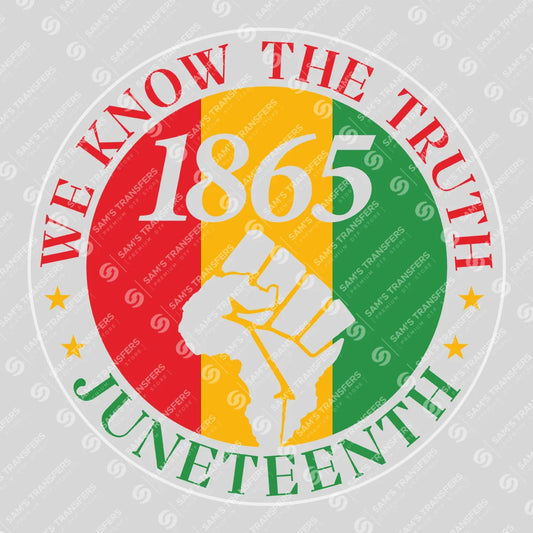 Apparel featuring a We Know The Truth Juneteenth-themed DTF transfer.