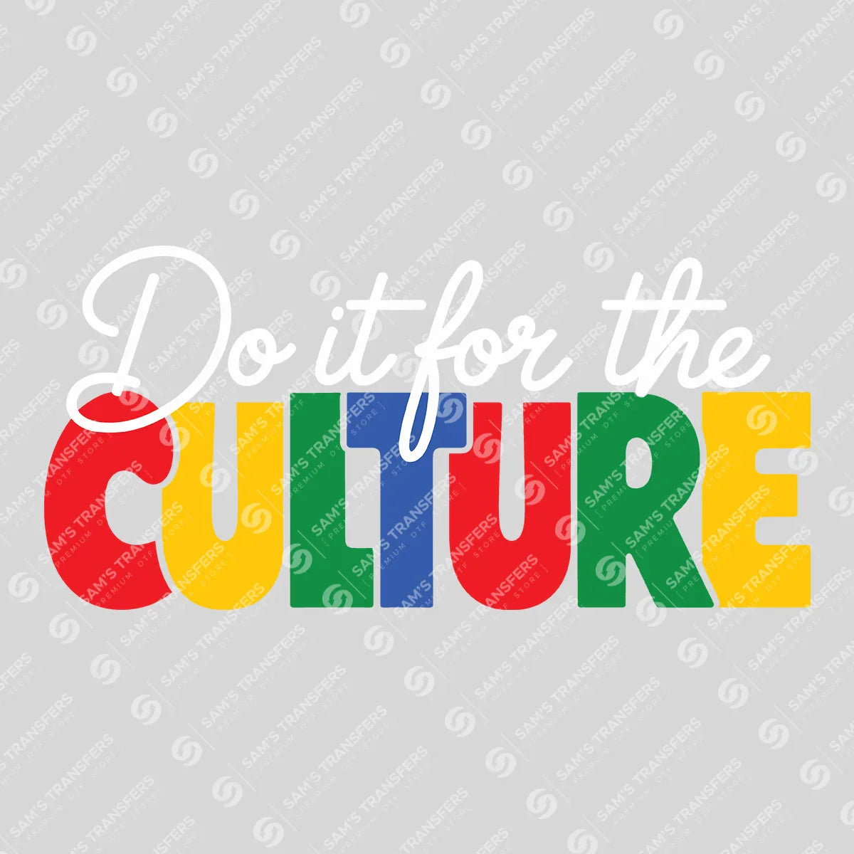 Apparel featuring a Do It For The Culture-themed DTF transfer.