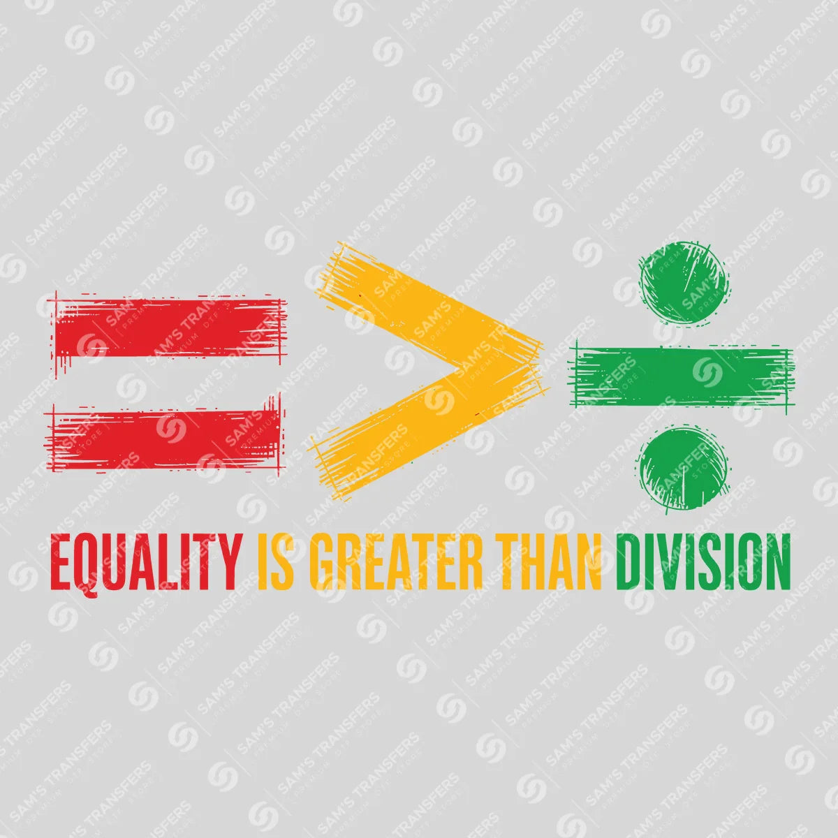 Apparel featuring a Equality Is Greater Than Division-themed DTF transfer.