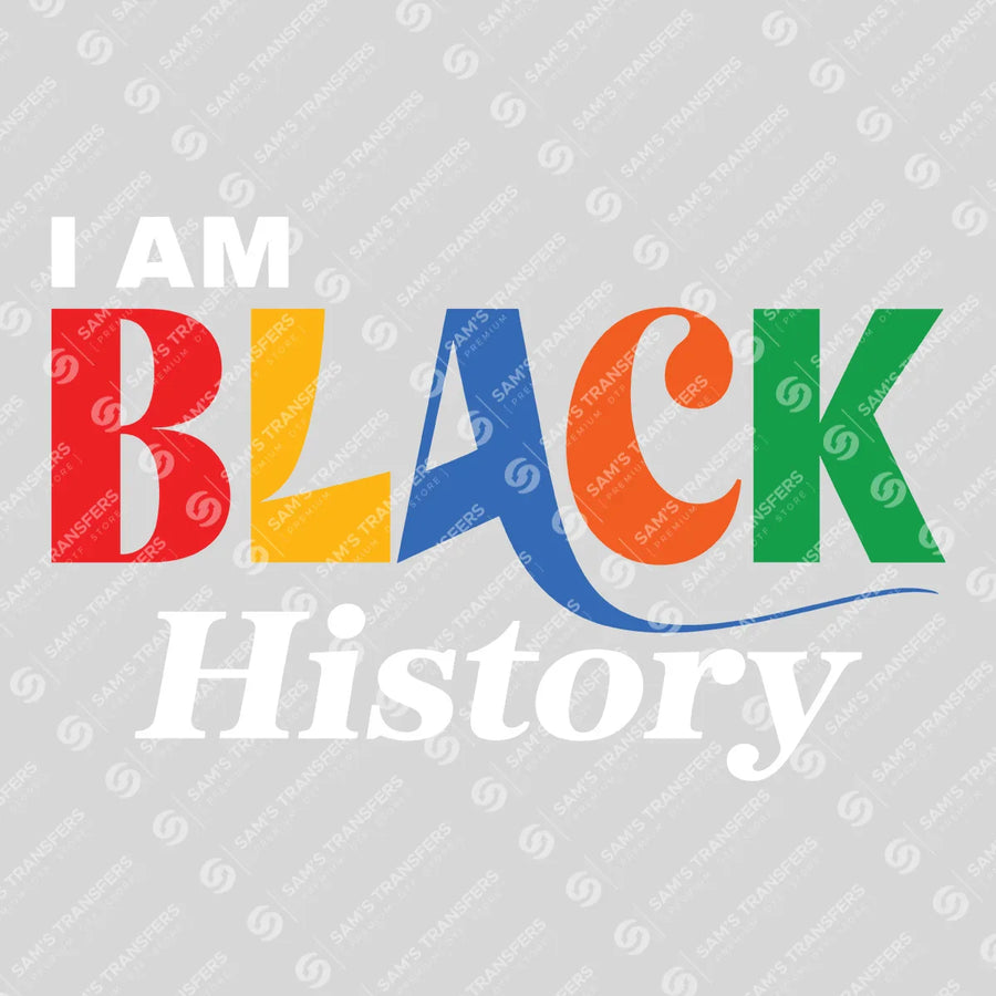 I Am Black History Ready-to-Press DTF Transfer | SAT10811