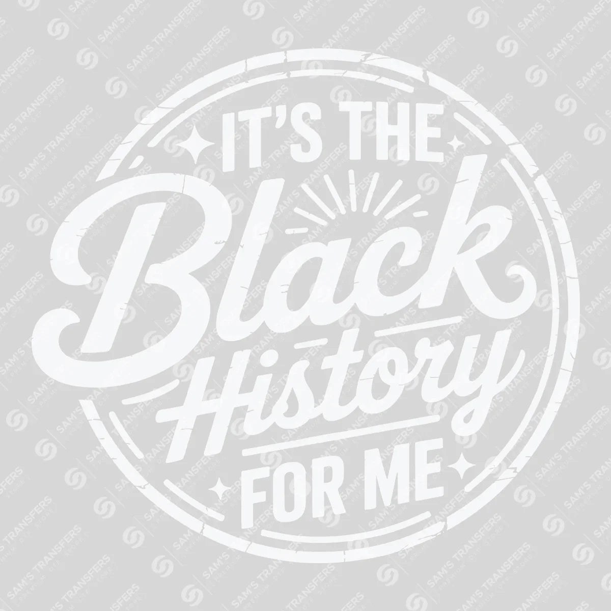Apparel featuring a It's The Black History For Me-themed DTF transfer.