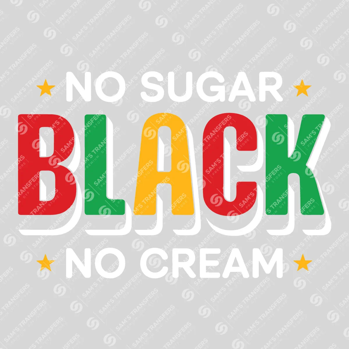 Apparel featuring a No Sugar Black No Cream-themed DTF transfer.