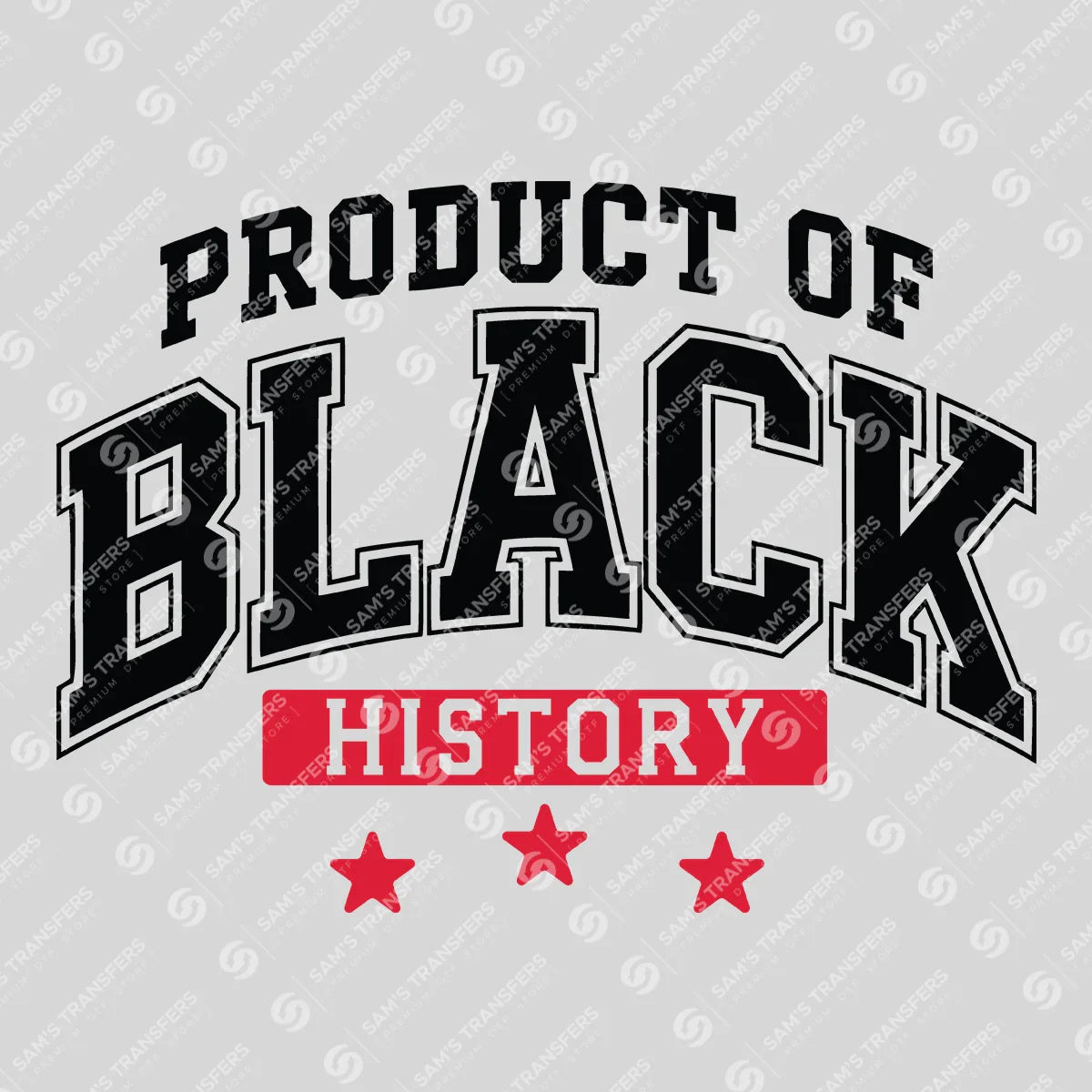 Apparel featuring a Product Of Black History-themed DTF transfer.
