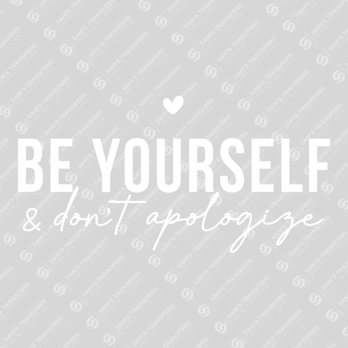 Apparel featuring a Be Yourself Don't Apologize-themed DTF transfer.
