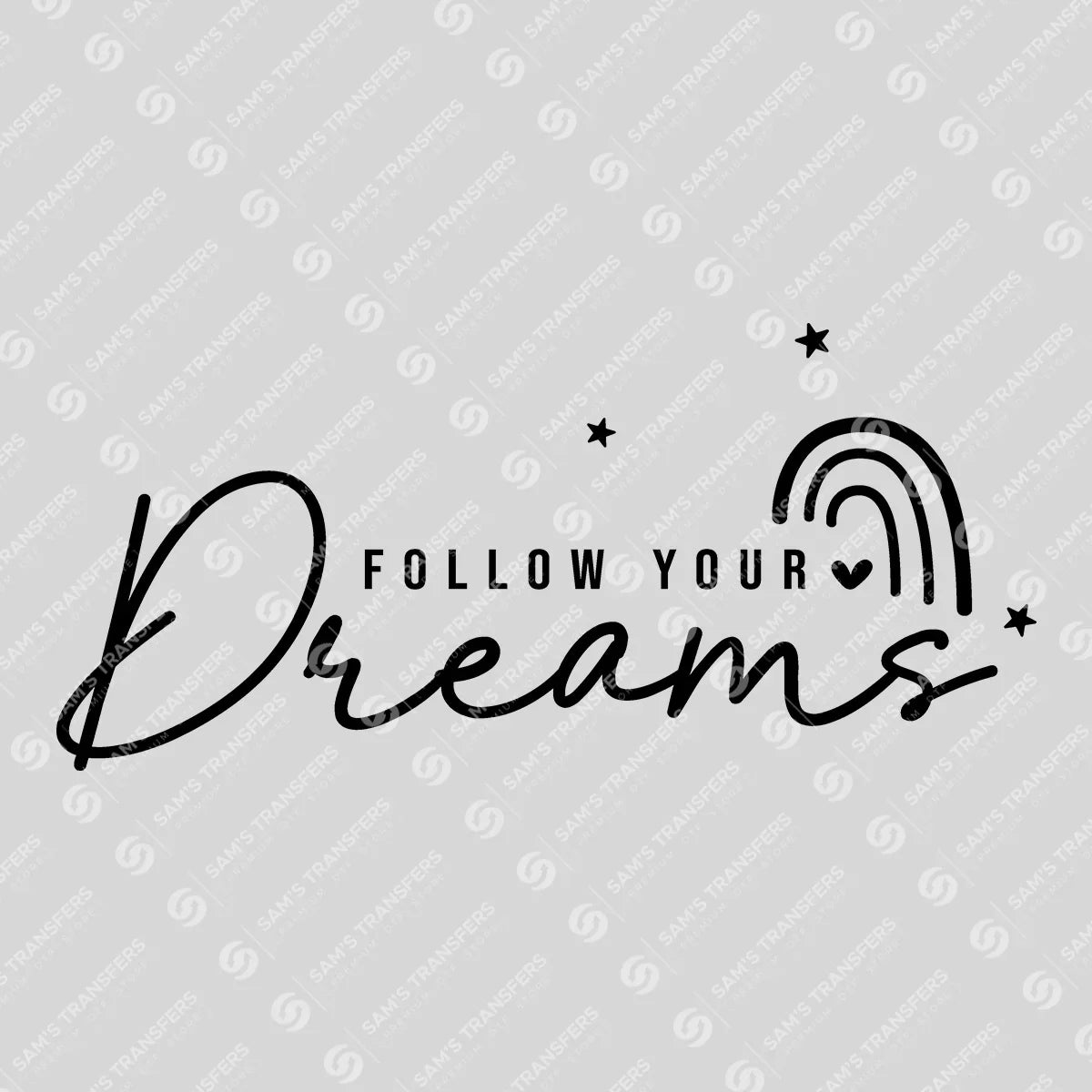 Apparel featuring a Follow Your Dreams-themed DTF transfer.