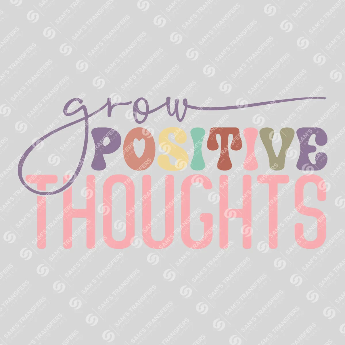 Apparel featuring a Grow Positive Thoughts-themed DTF transfer.