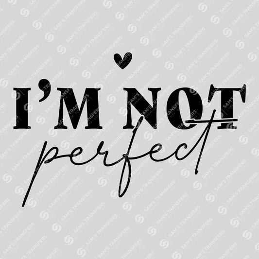 Apparel featuring a I'm Not Perfect-themed DTF transfer.