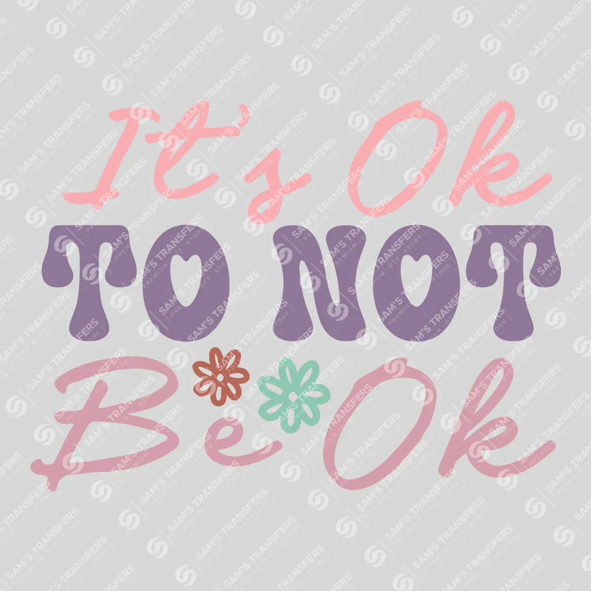 Apparel featuring a It's Ok To Not Be Ok-themed DTF transfer.