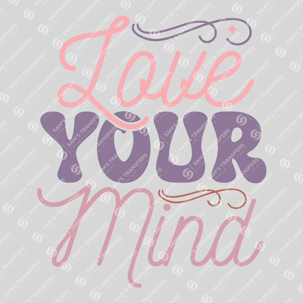 Apparel featuring a Love Your Mind-themed DTF transfer.