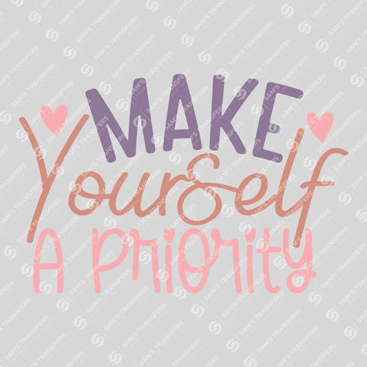 Apparel featuring a Make Yourself A Priority-themed DTF transfer.