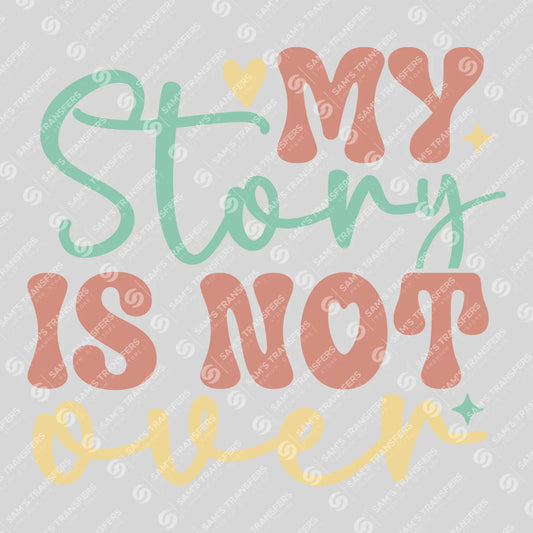 Apparel featuring a My Story Is Not Over-themed DTF transfer.