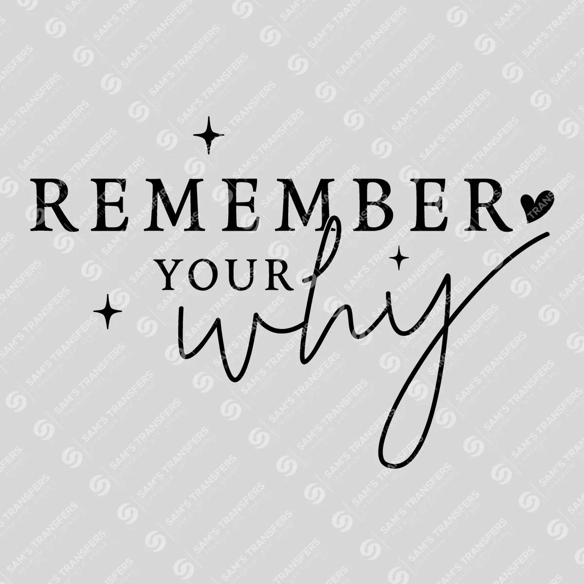 Apparel featuring a Remember Your Why-themed DTF transfer.