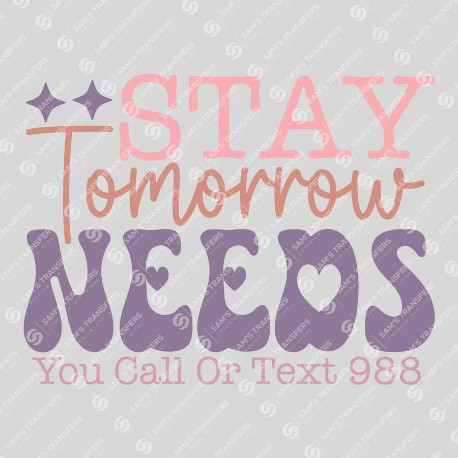 Stay Tomorrow Needs You Ready-to-Press DTF Transfer | SAT10946