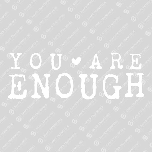 Apparel featuring a You Are Enough-themed DTF transfer.
